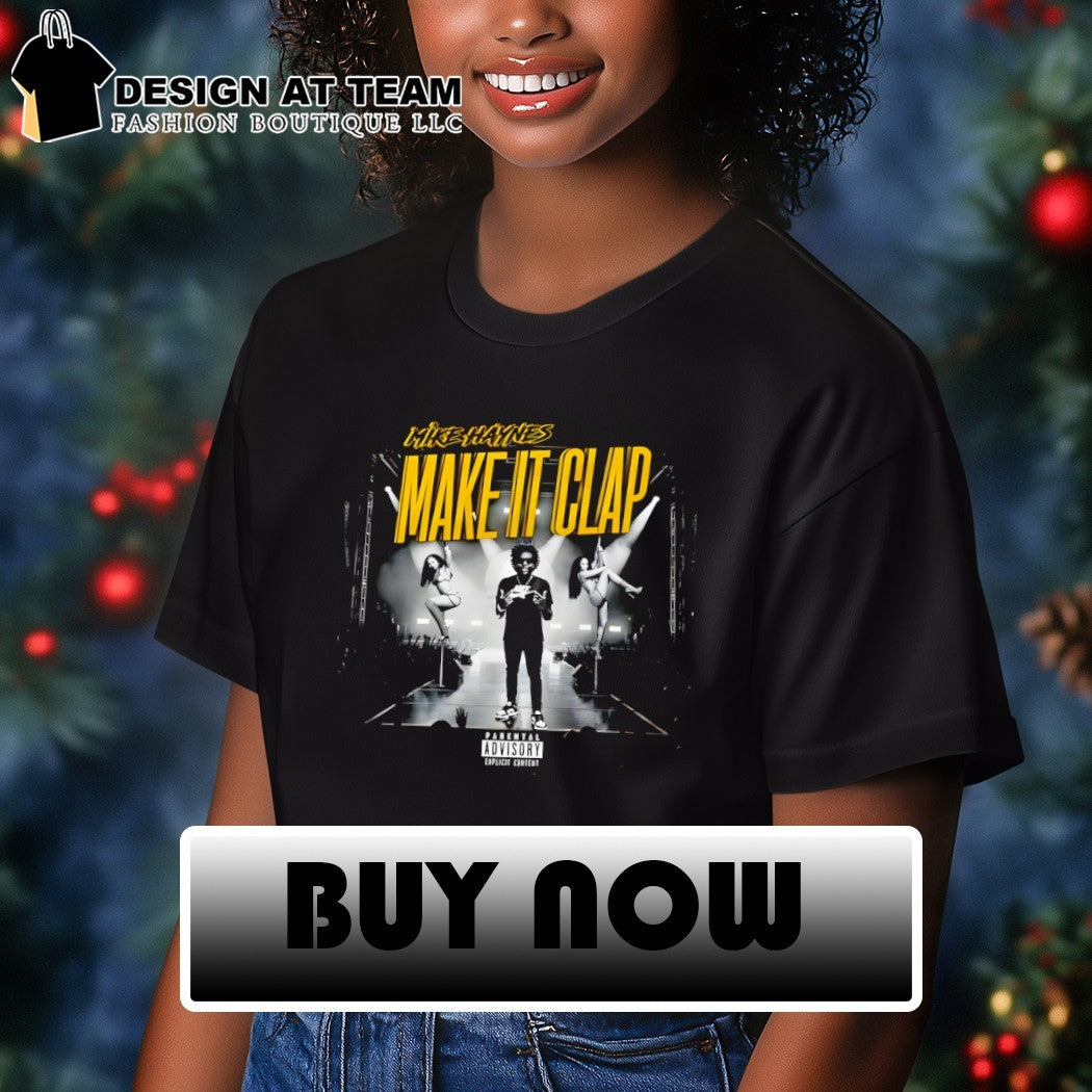 Mike Haynes Make It Clap Parental Advisory Explicit Content shirt