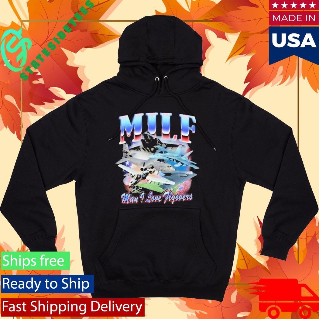 Milf America First Man I Love Flyovers Shirt