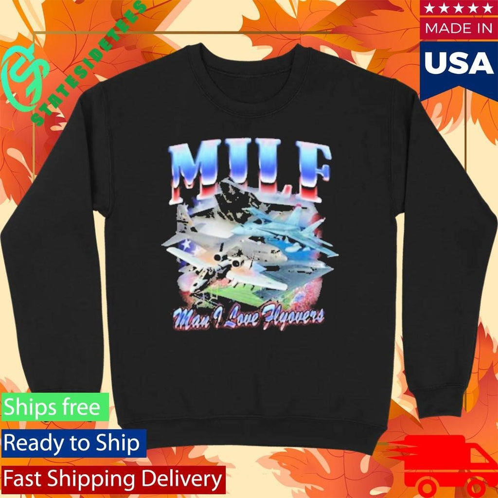 Milf America First Man I Love Flyovers Shirt