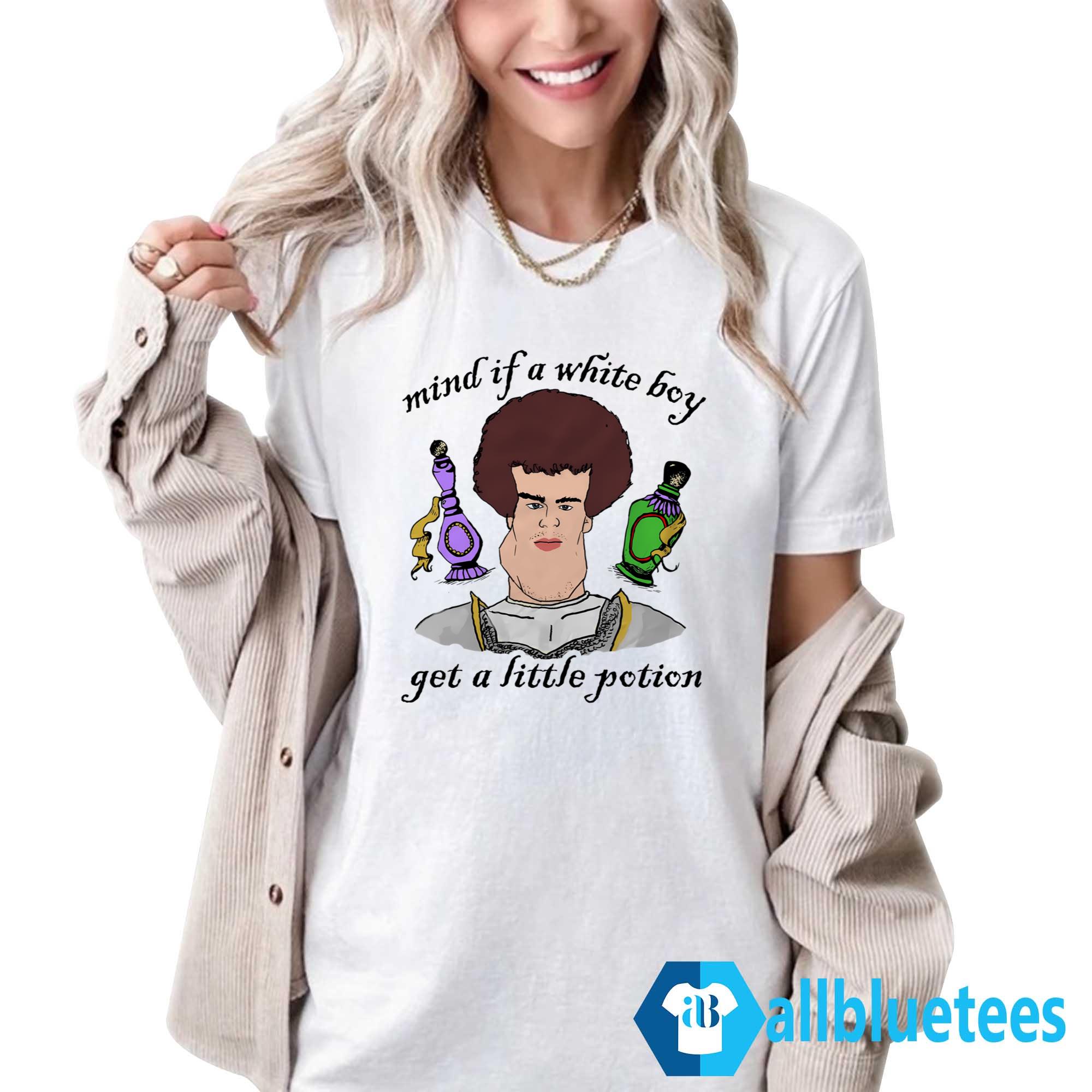 Mind If A White Boy Get A Little Potion Shirt