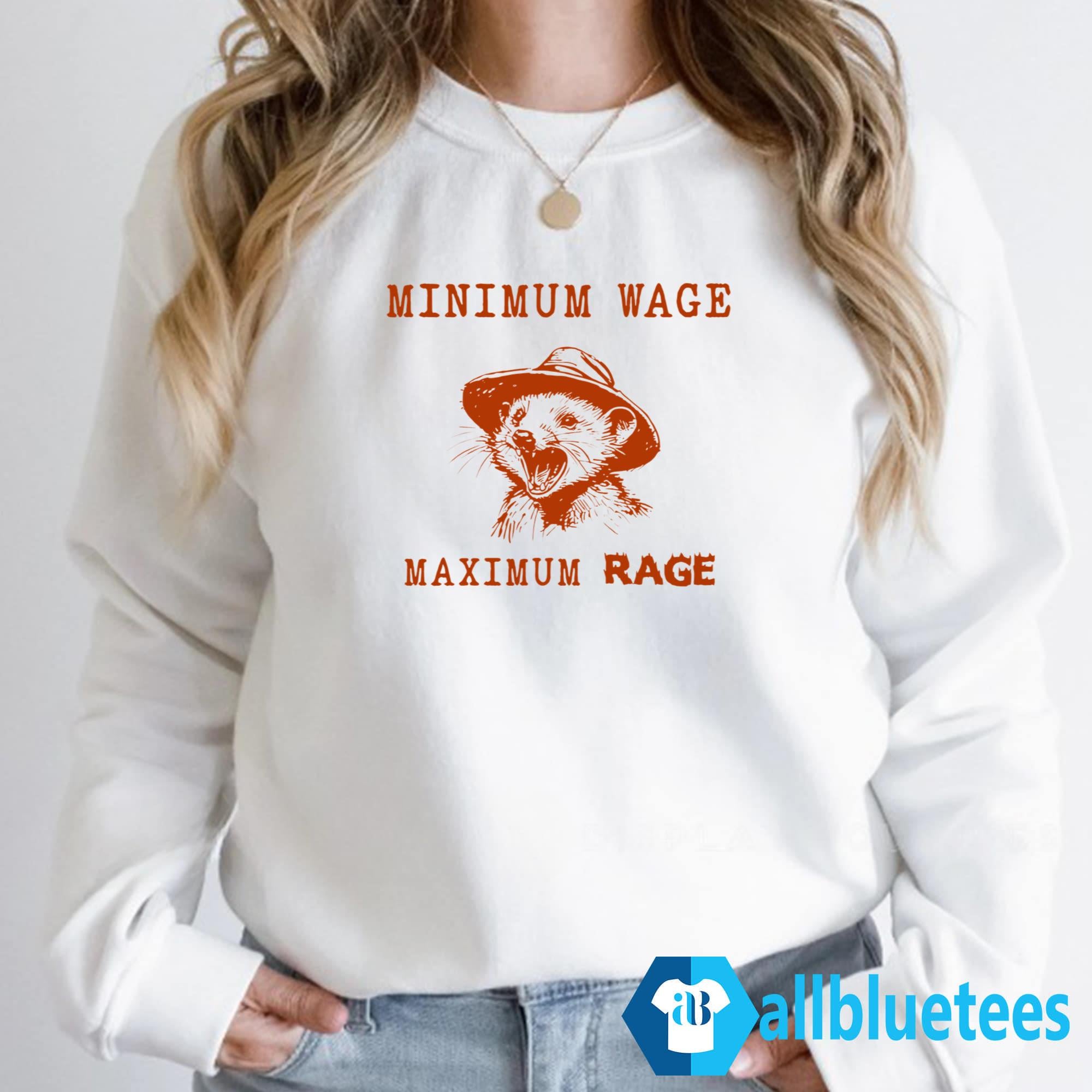 Minimum Wage Maximum Rage Possum Shirt