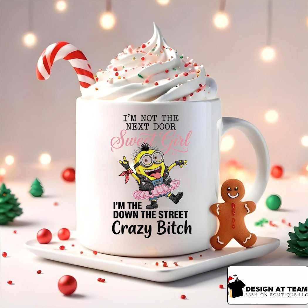 Minion I’m not the next door sweet girl punk rebel I’m the down the street crazy bitch shirt