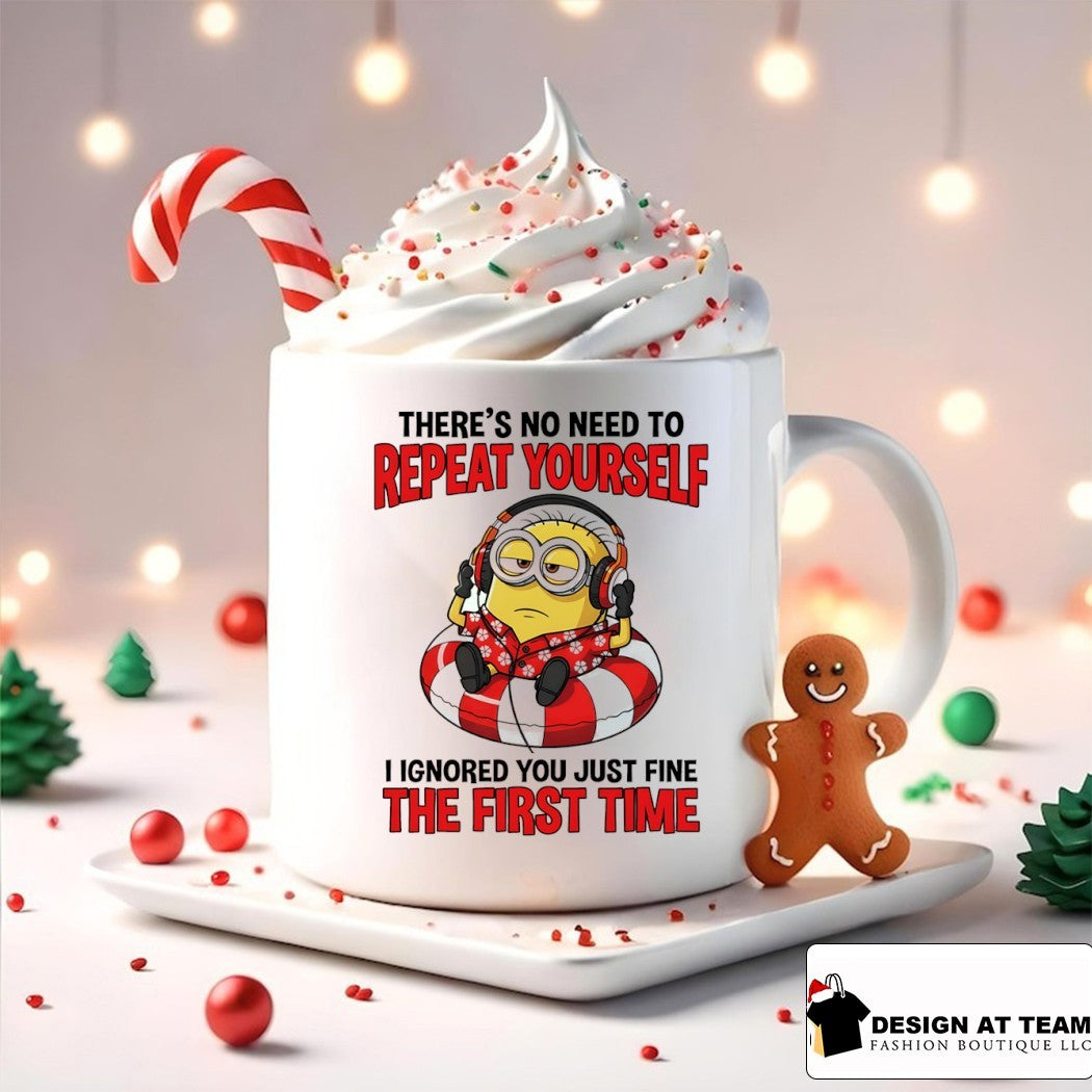 Minion there’s no need to repeat yourself I ignored you just fine the first time shirt