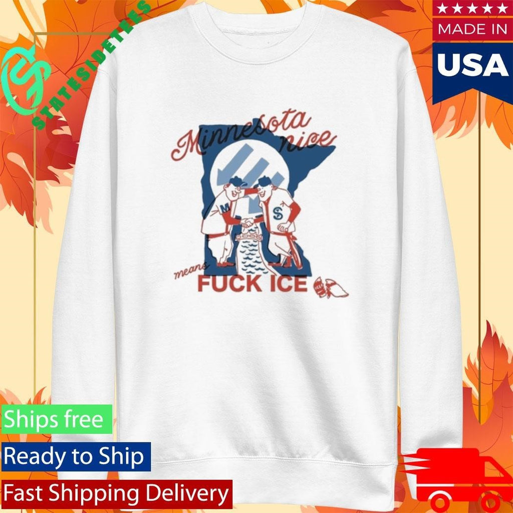 Minnesota Nice Means Fuck Ice Shirt