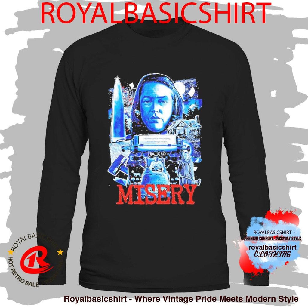Misery It’s For The Best Paul Sheldon Used Write For A Living Now He’s Writing To Stay Alive Shirt
