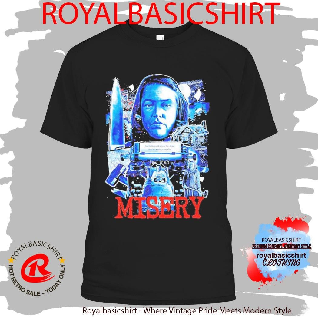 Misery It’s For The Best Paul Sheldon Used Write For A Living Now He’s Writing To Stay Alive Shirt