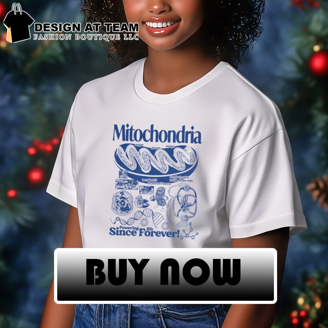 Mitochondria powering life Science Forever shirt