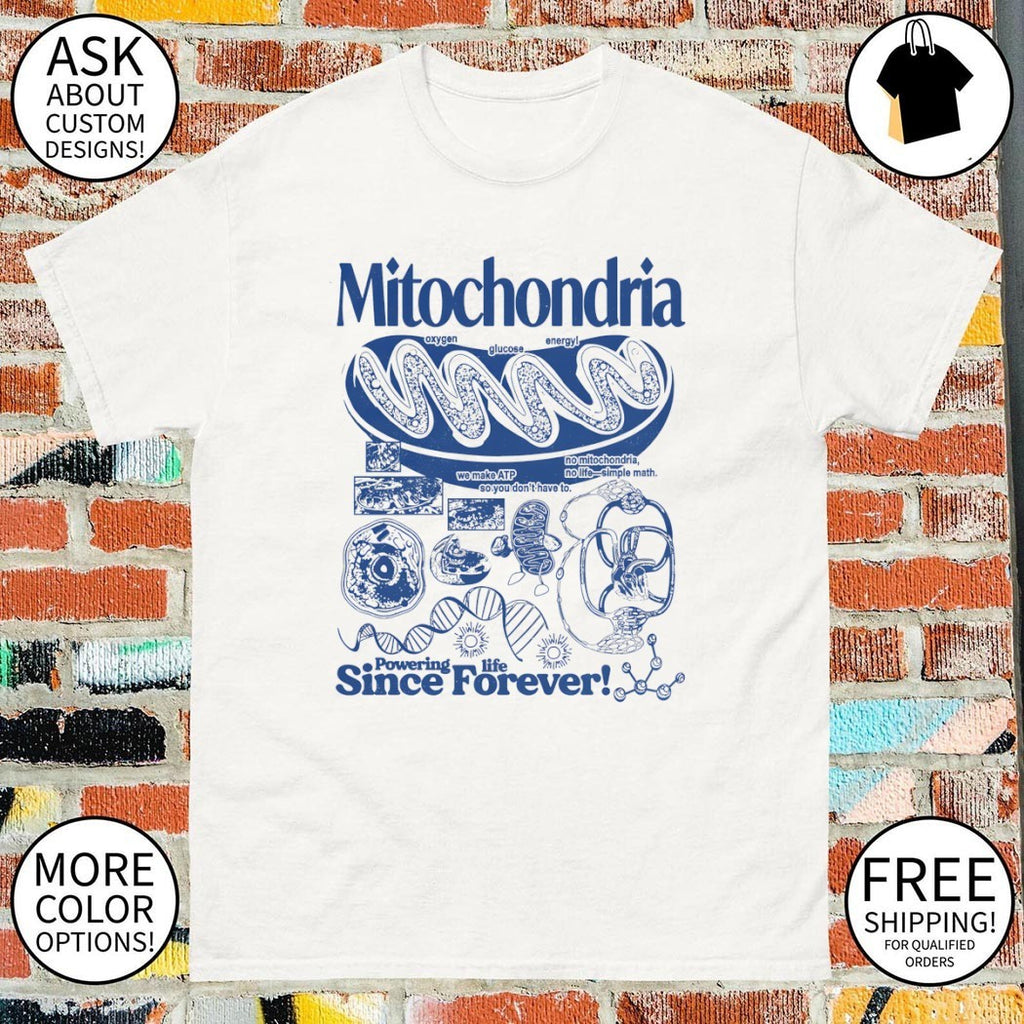 Mitochondria powering life Science Forever shirt