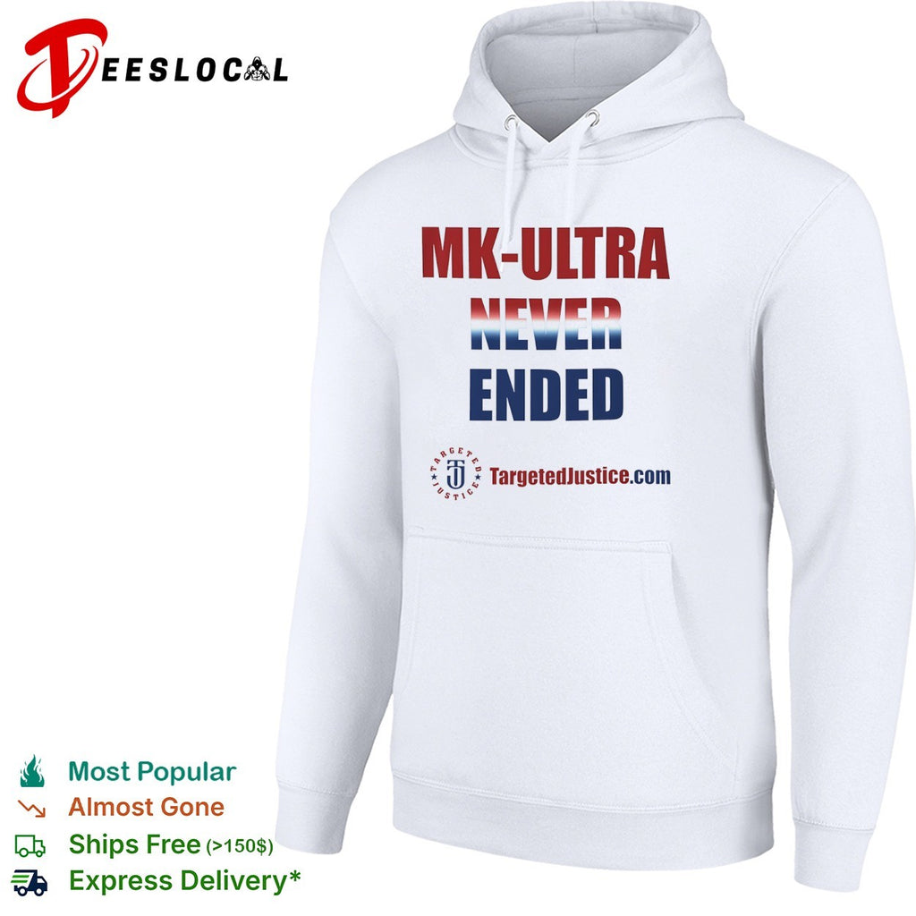 Mk Ultra Never Ended Targeted Justice shirt