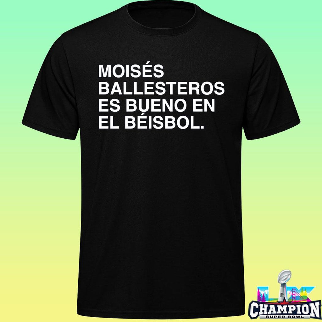 Moisés Ballesteros Es Bueno En El Béisbol Shirt