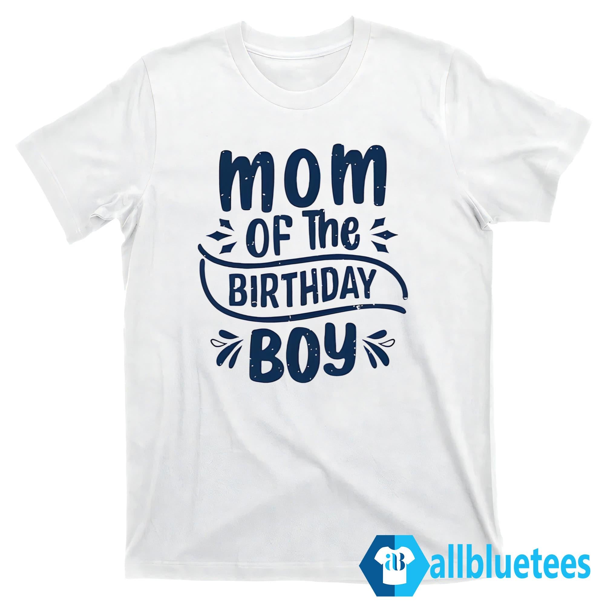 Mom Of The Birthday Boy Shirt