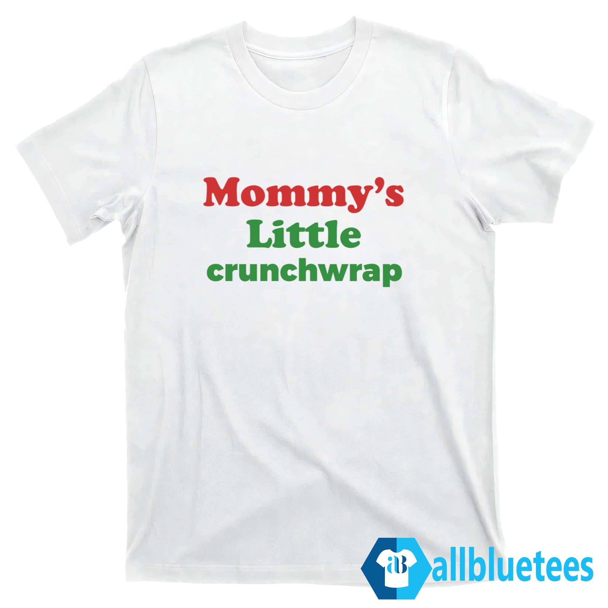 Mommy’s Little Crunchwrap Shirt