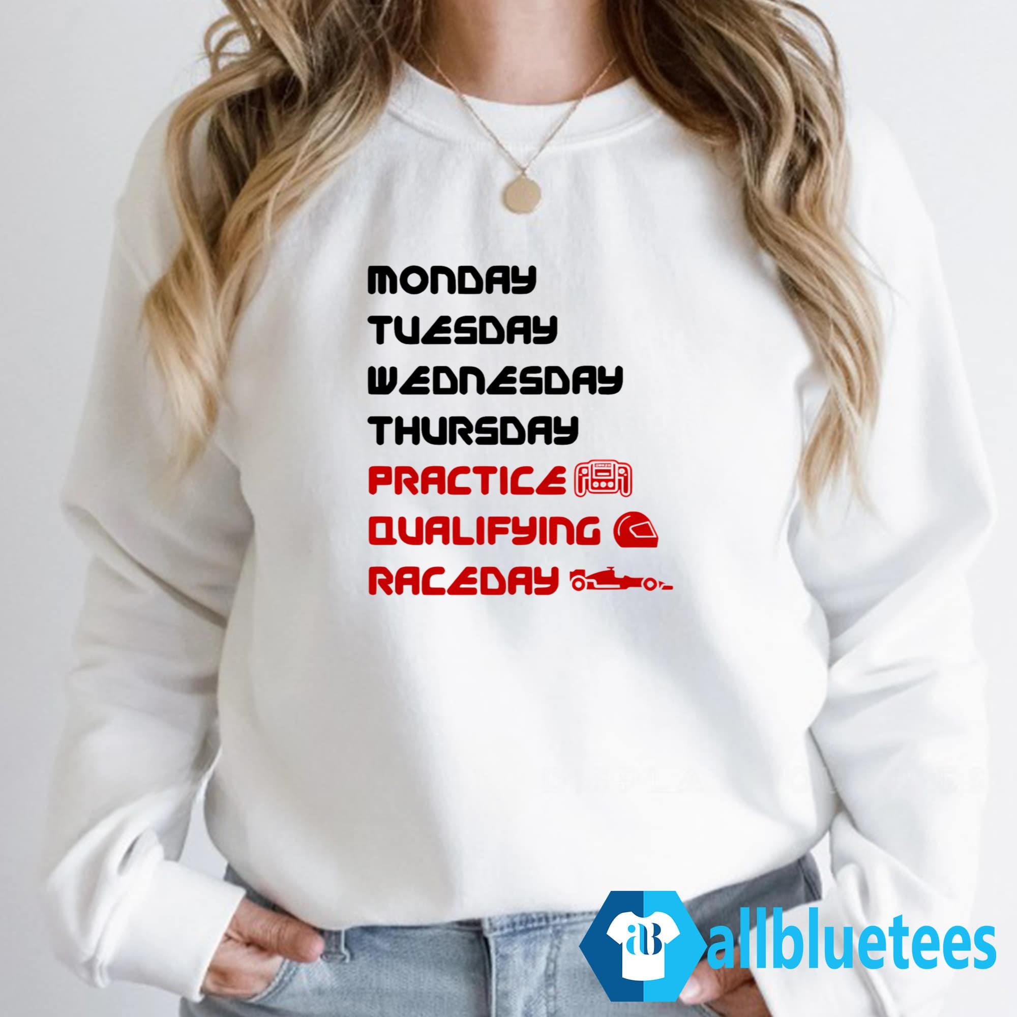 Monday Tuesday Wednesday Thursday Practice Qualifying Race Day Shirt