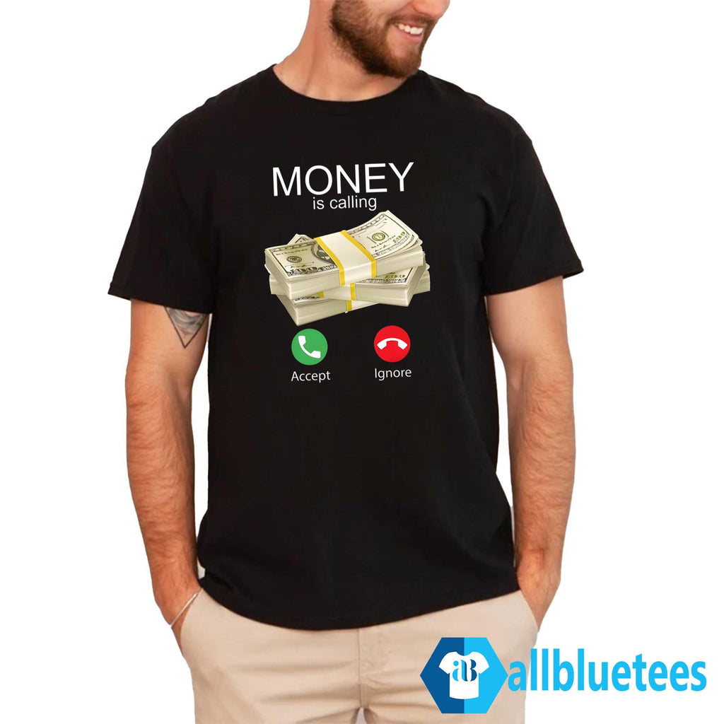 Money Is Calling Shirt