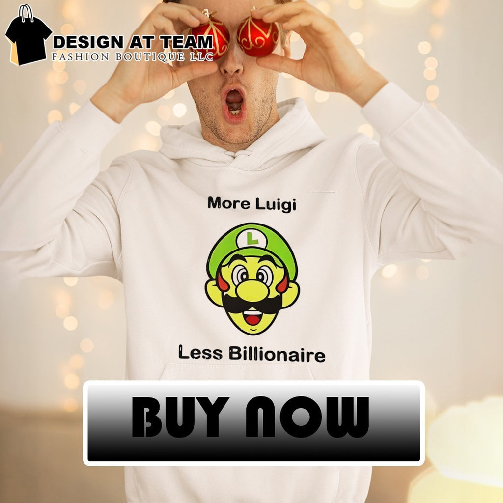 More Luigi less billionaire shirt