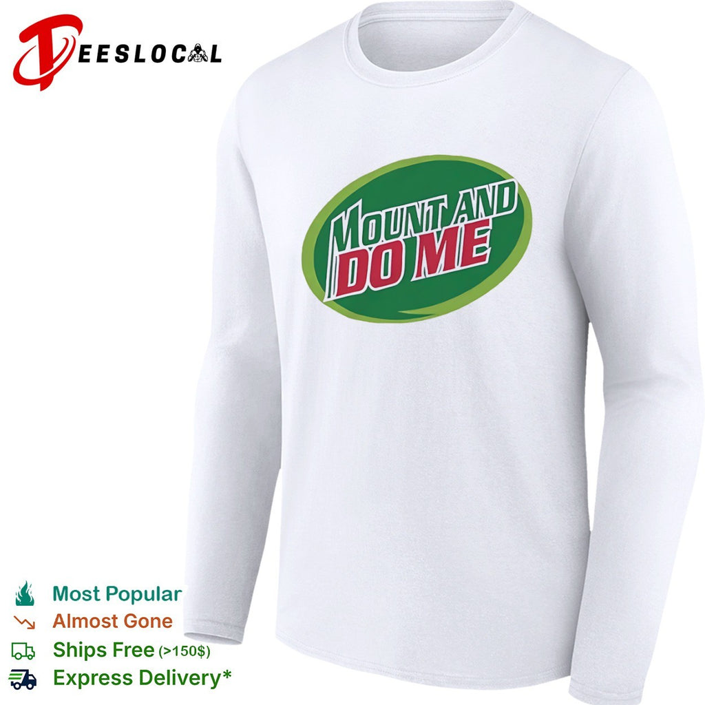 Mountain Dew parody green oval mount and do me shirt