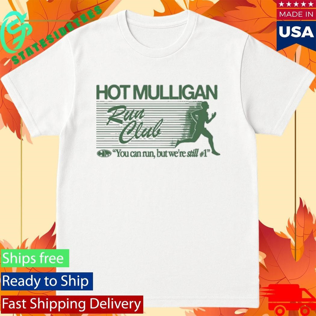 Mulligan Run Club You Can Run But We’re Still #1 Shirt