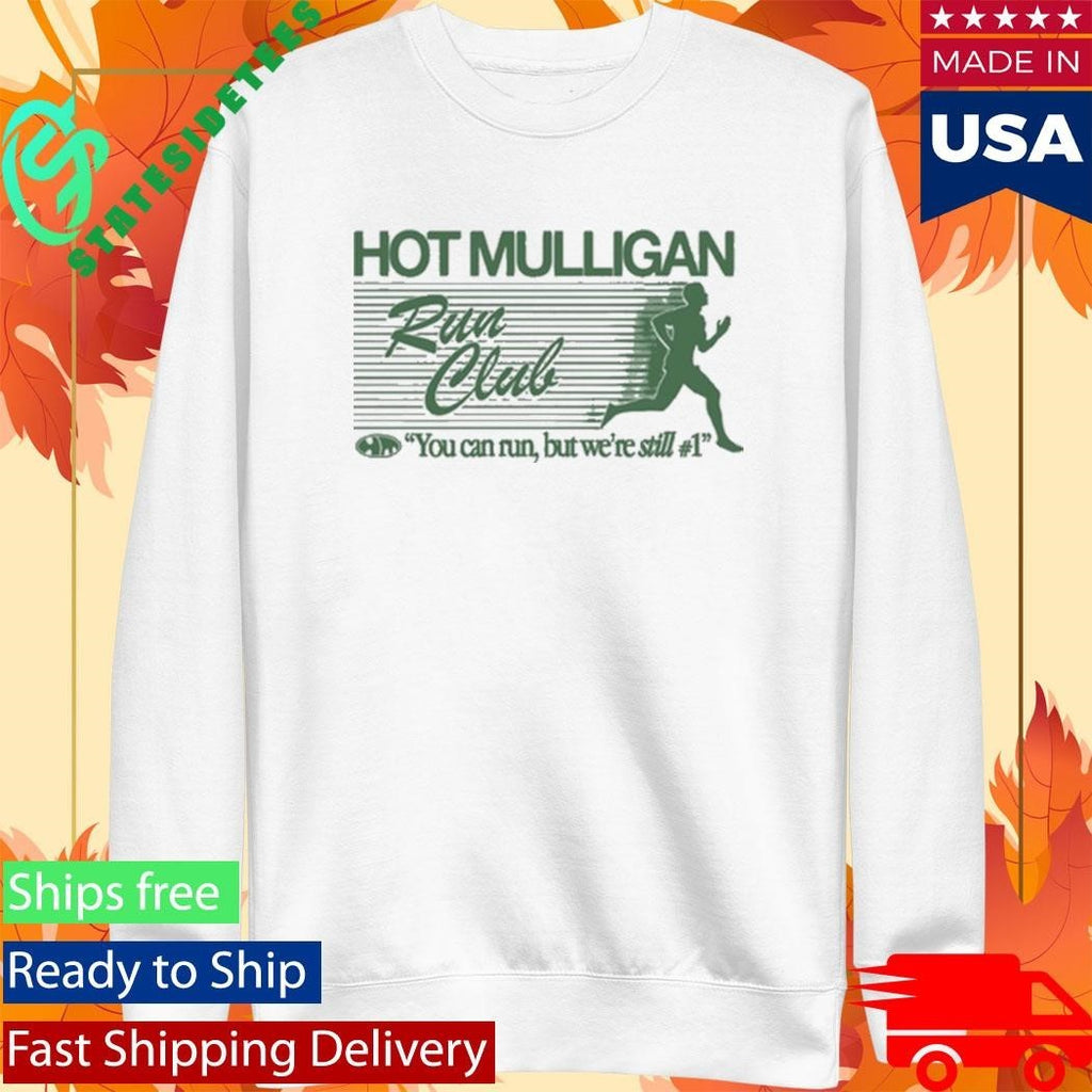 Mulligan Run Club You Can Run But We’re Still #1 Shirt