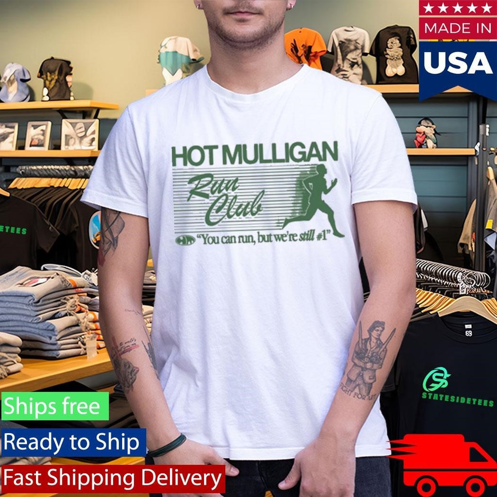 Mulligan Run Club You Can Run But We’re Still #1 Shirt