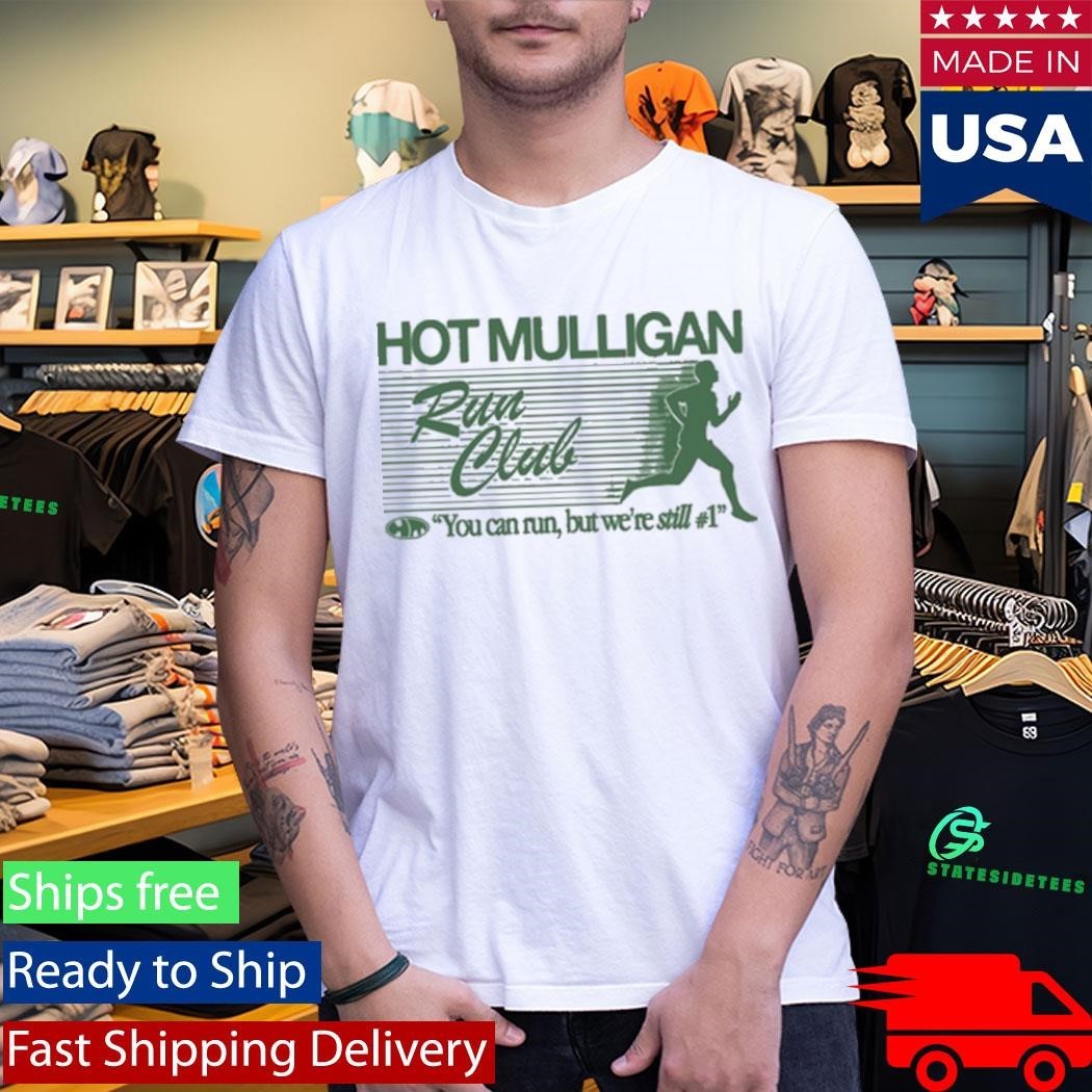 Mulligan Run Club You Can Run But We’re Still #1 Shirt