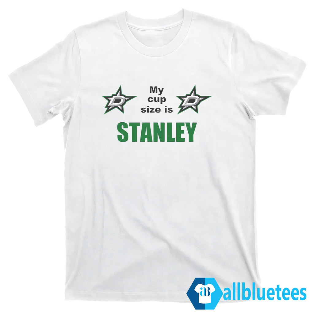 My Cup Size Is Stanley Shirt