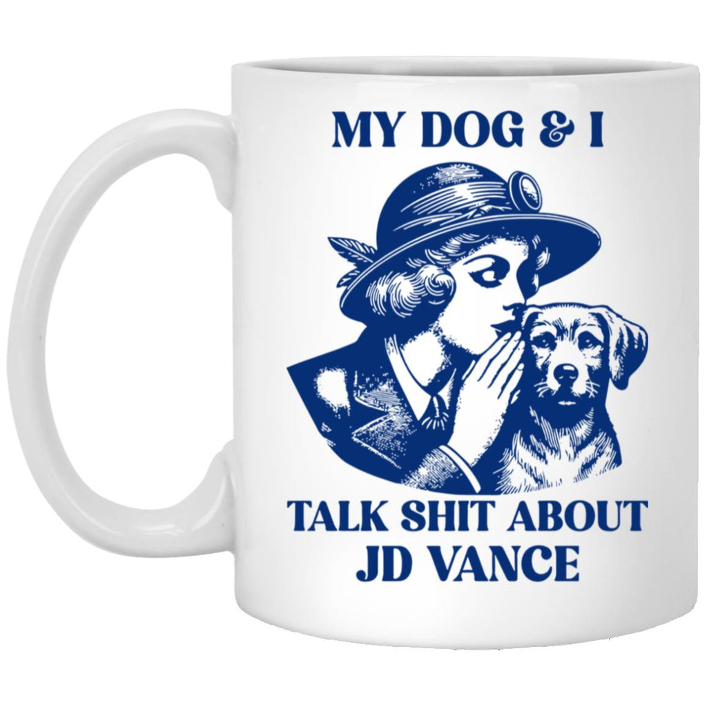 My Dog And I Talk Shit About JD Vance Mug