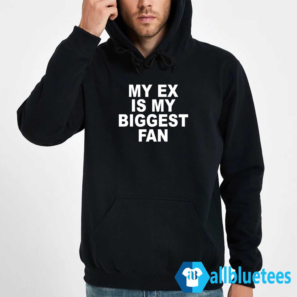 My Ex Is My Biggest Fan T-Shirt