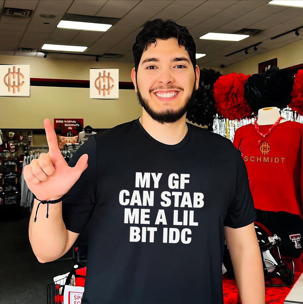 My Gf Can Stab Me a Lil Idc funny relationship shirt