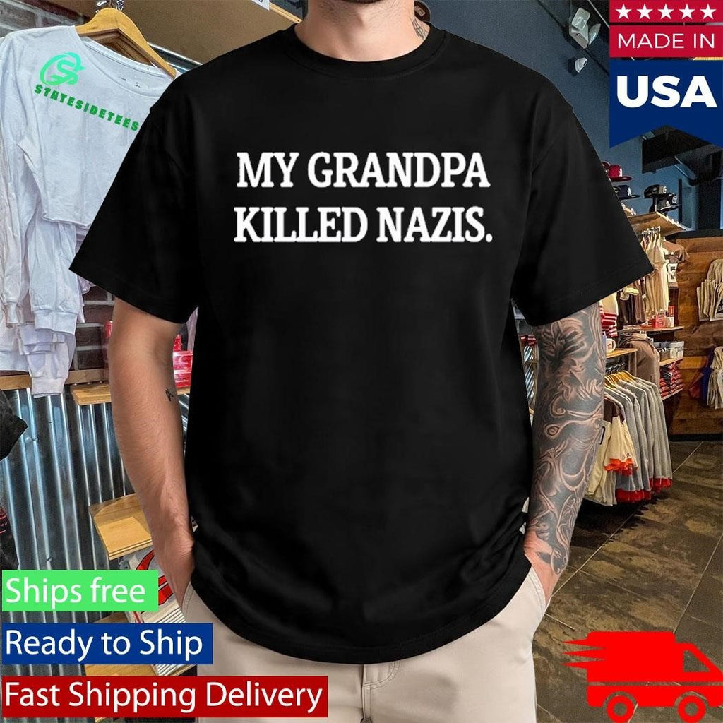 My Grandpa Killed Nazis Concert Shirt