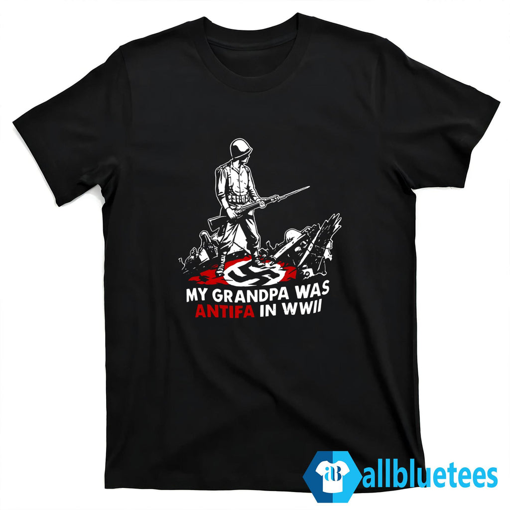 My Grandpa Was Antifa in WWII Shirt