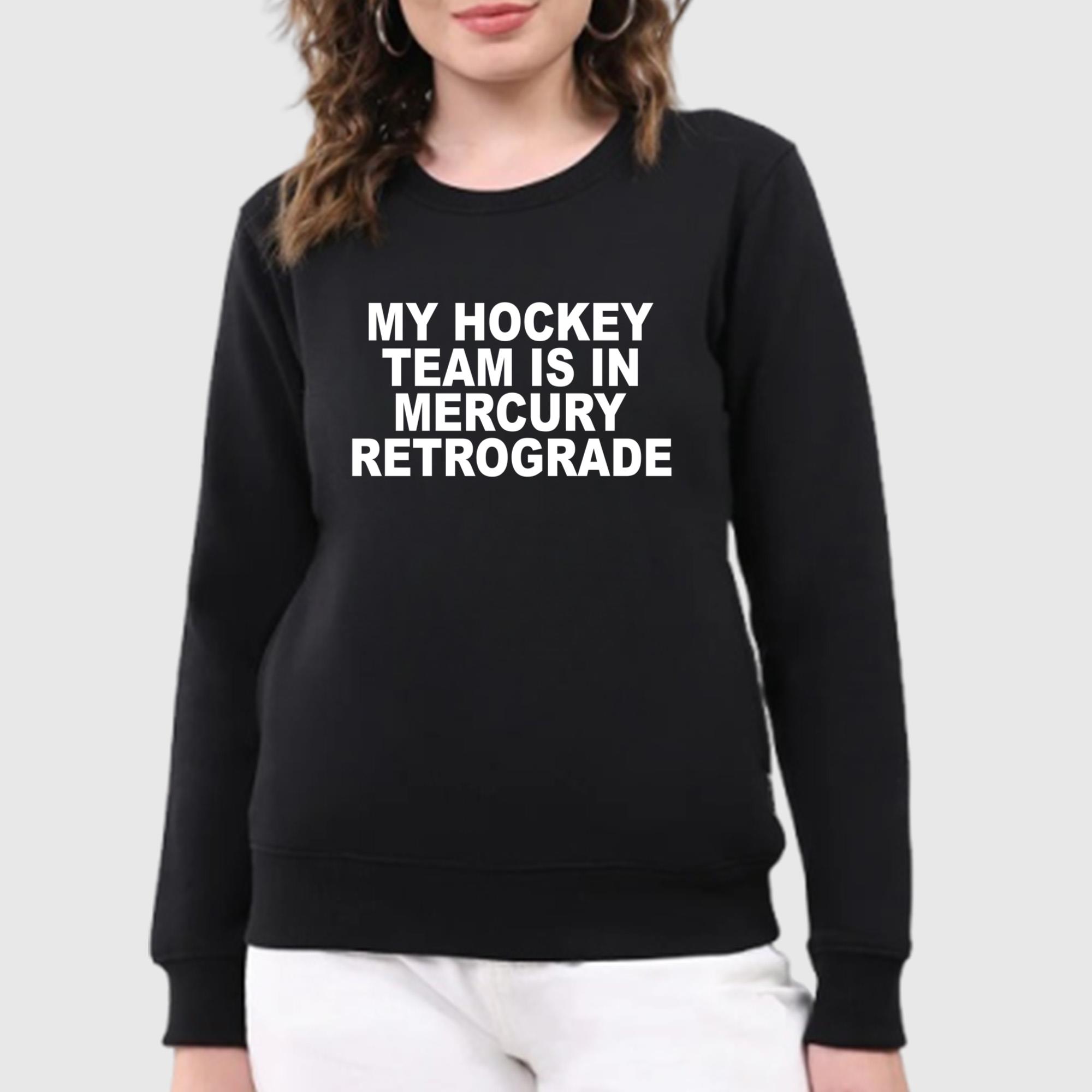 My Hockey Team Is In Mercury Retrograde Shirt