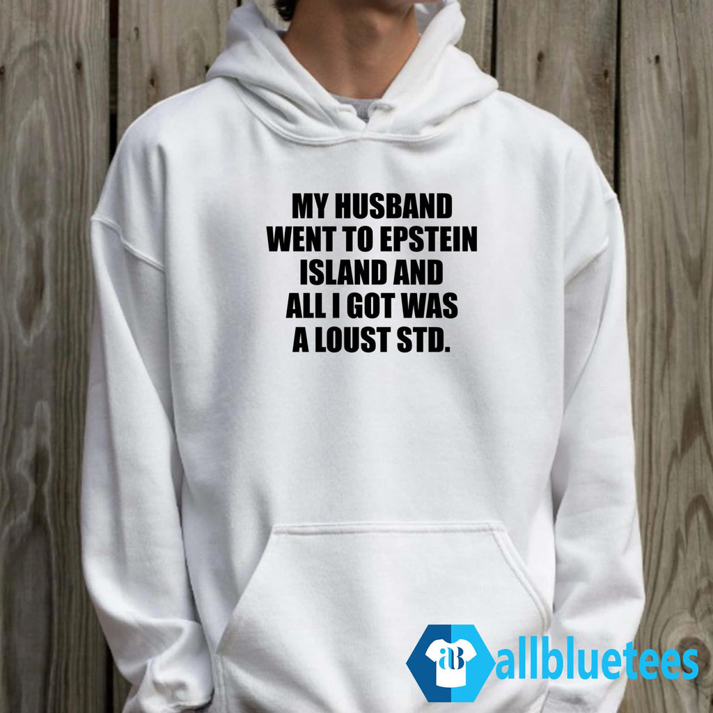 My Husband Went To Epstein Island And All I Got Was A Lousy STD Shirt