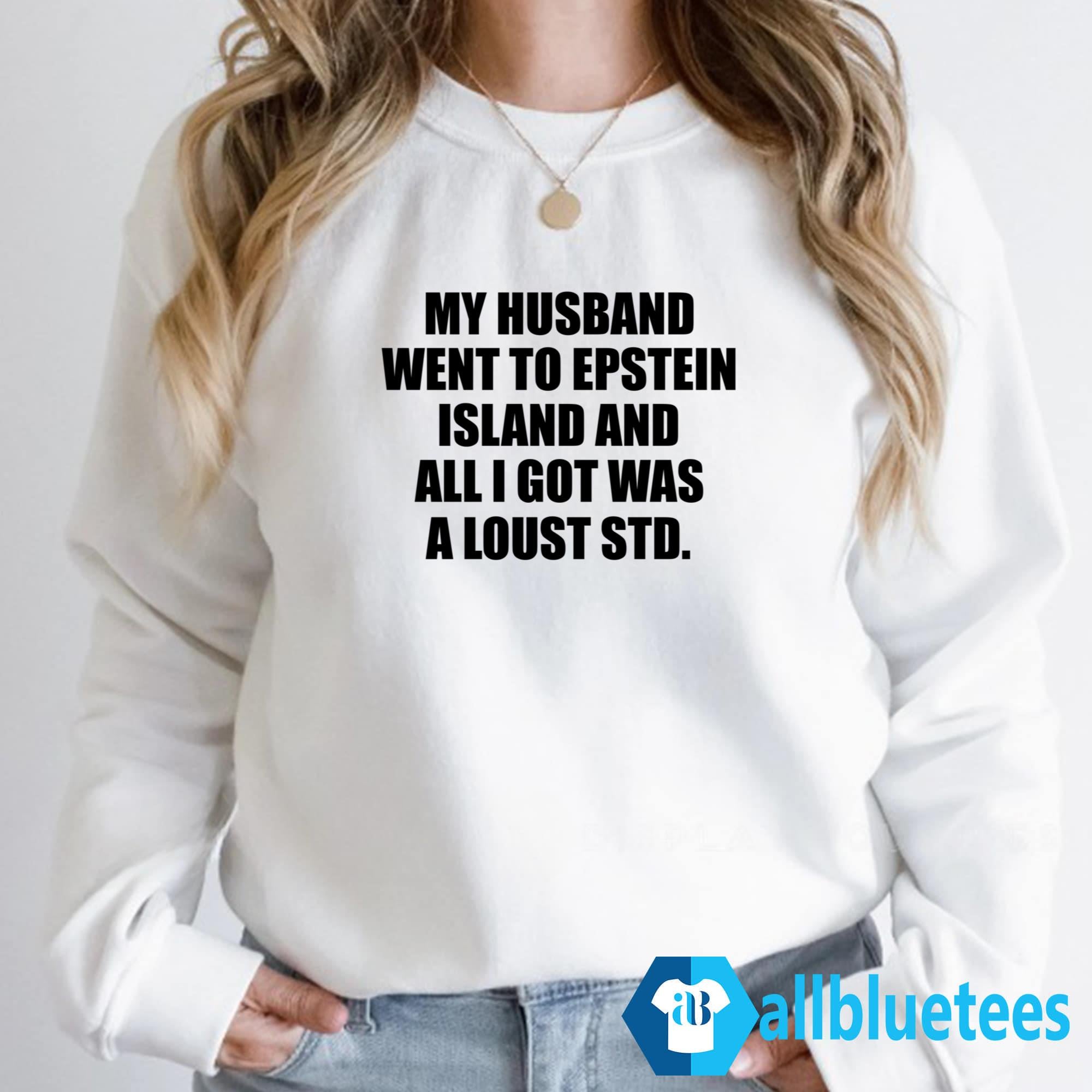 My Husband Went To Epstein Island And All I Got Was A Lousy STD Shirt