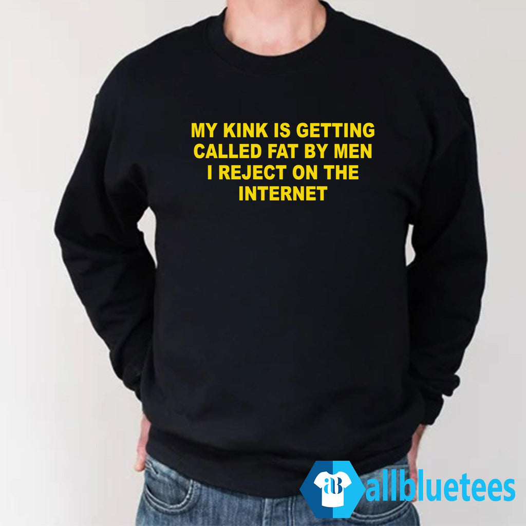 My Kink Is Getting Called Fat By Men Shirt