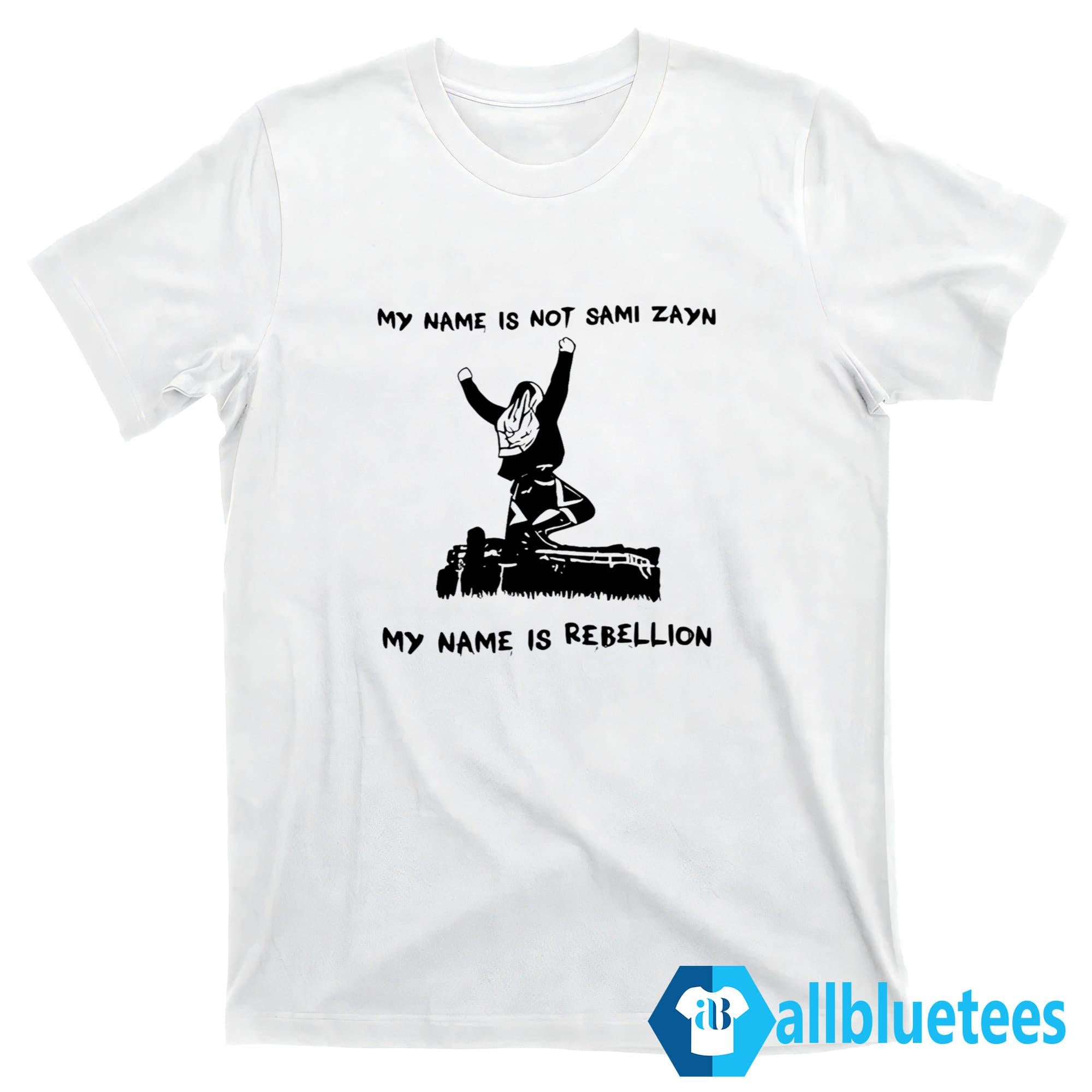 My Name Is Not Sami Zayn My Name Is Rebellion Shirt