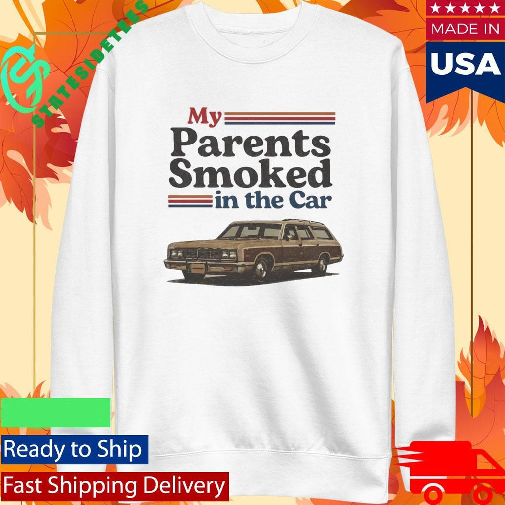 My Parents Smoked In The Car Shirt