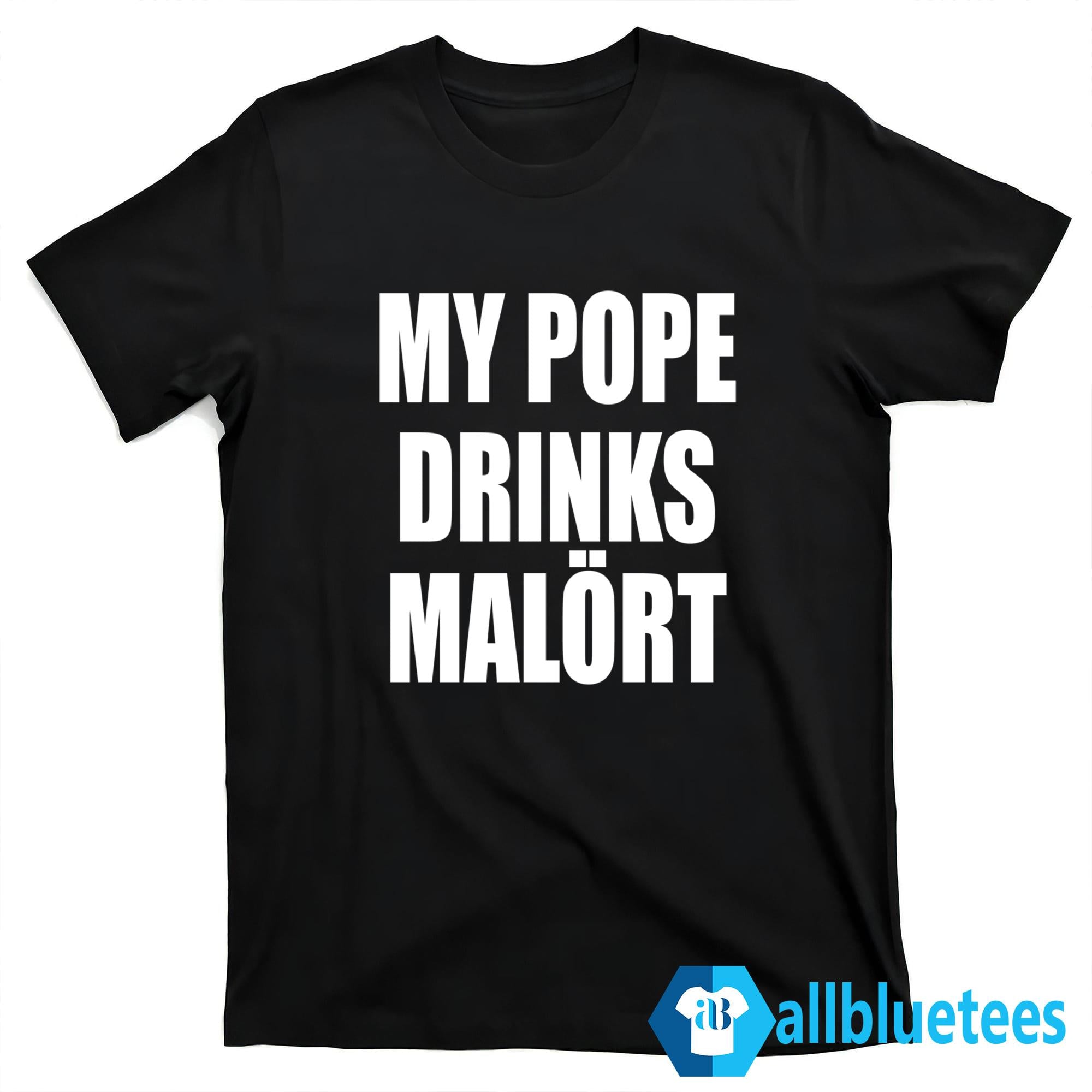 My Pope Drinks Malort Shirt