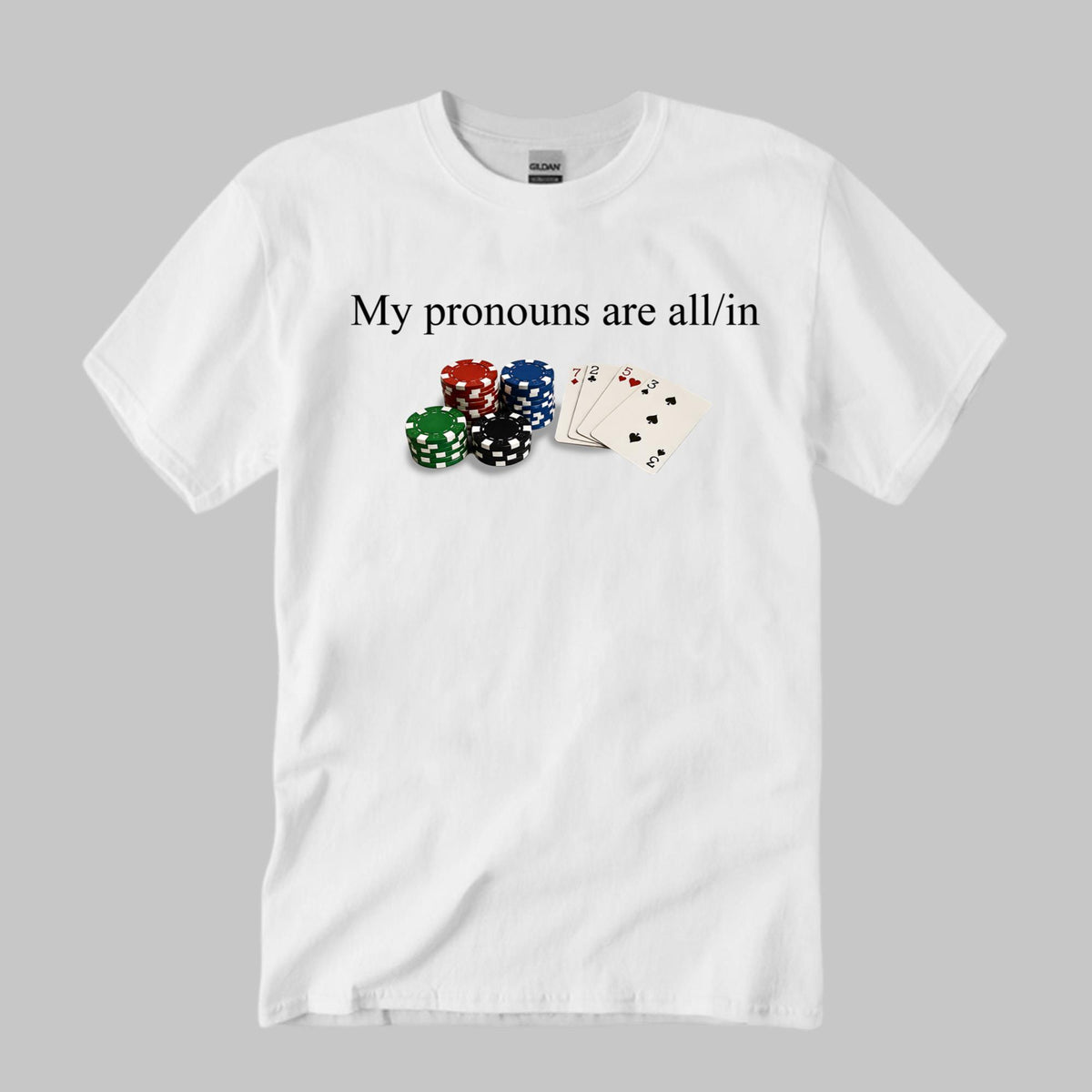 My Pronouns Are All In Shirt