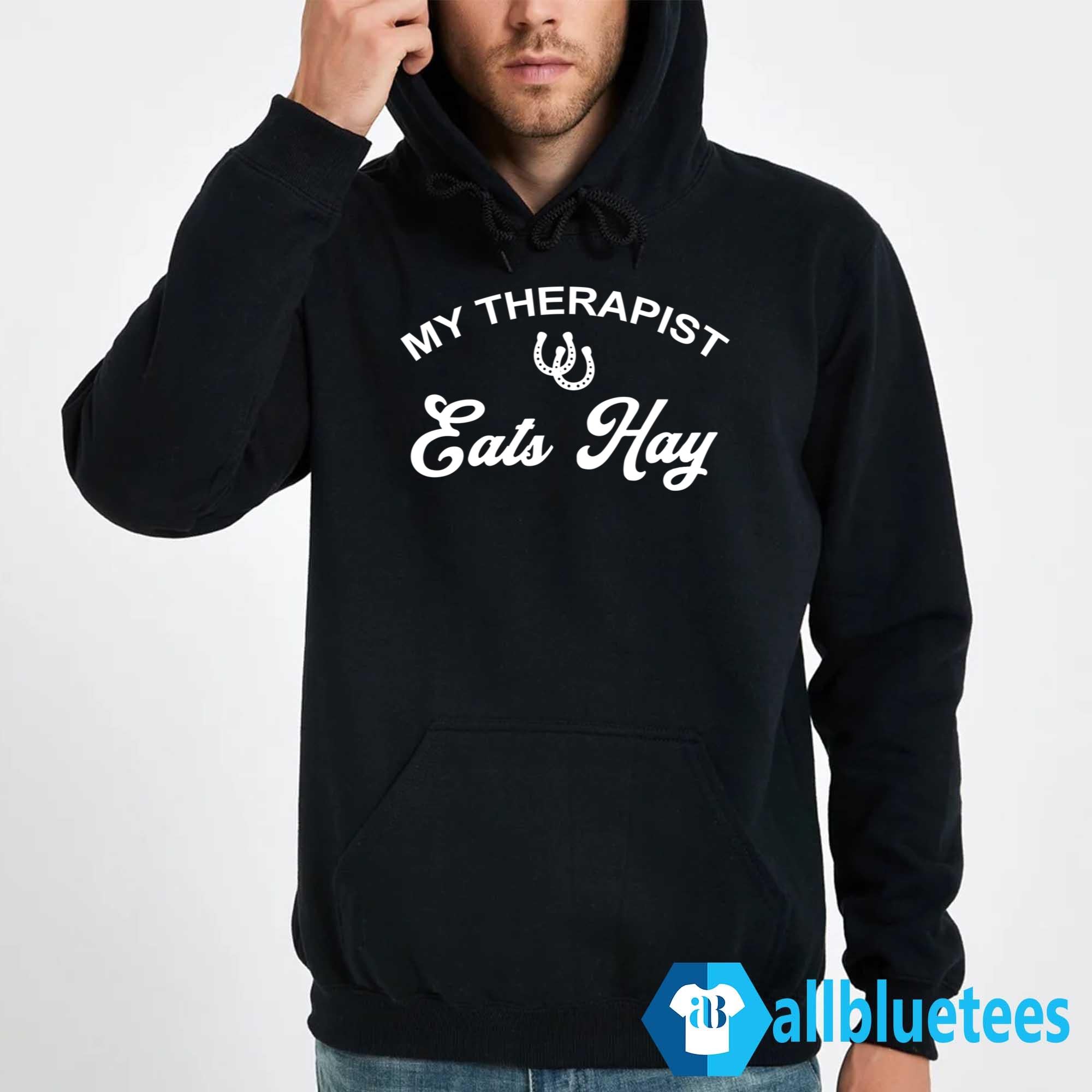 My Therapist Eats Hay Shirt