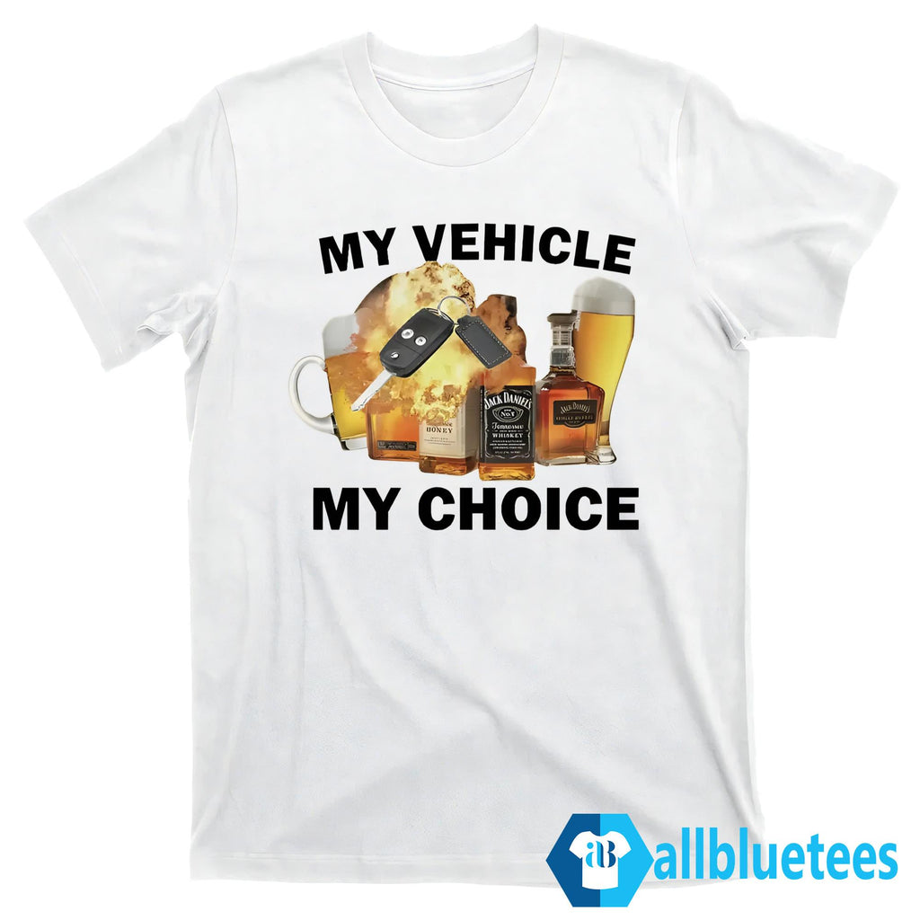 My Vehicle My Choice Shirt