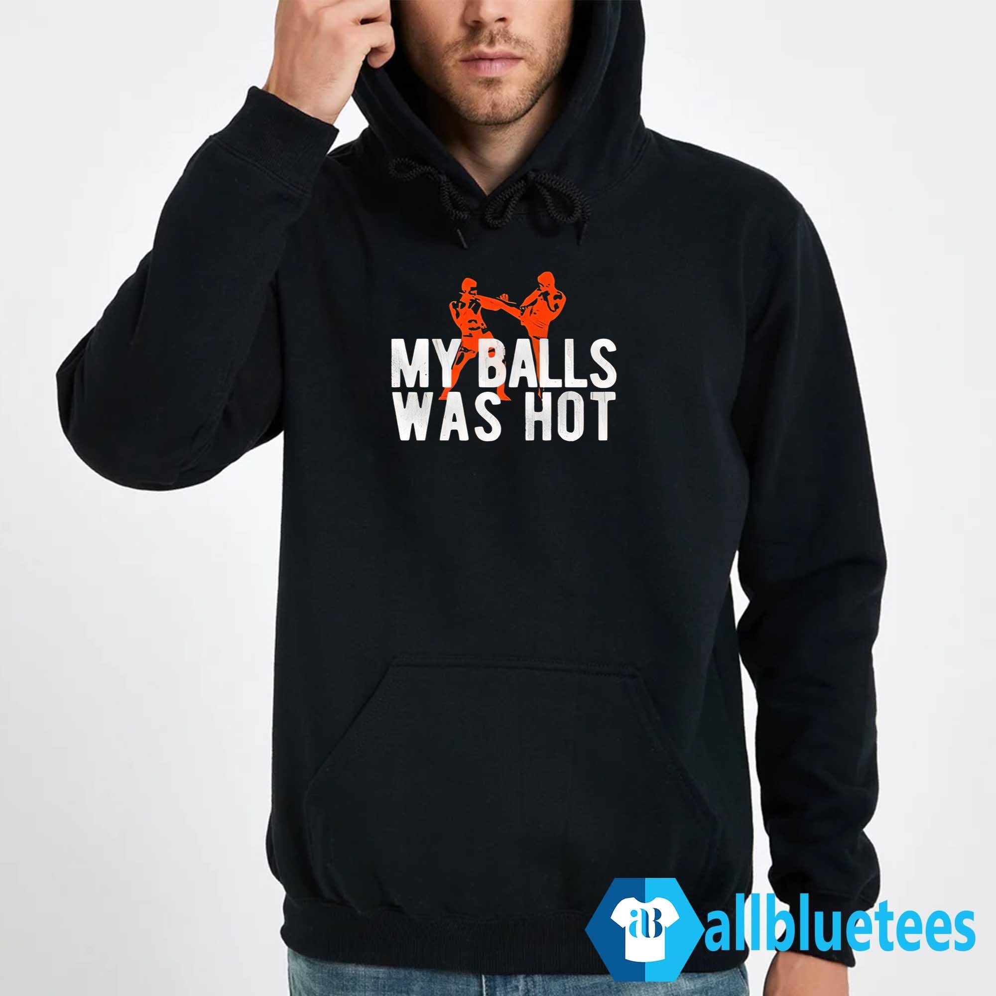 My Balls Was Hot Shirt