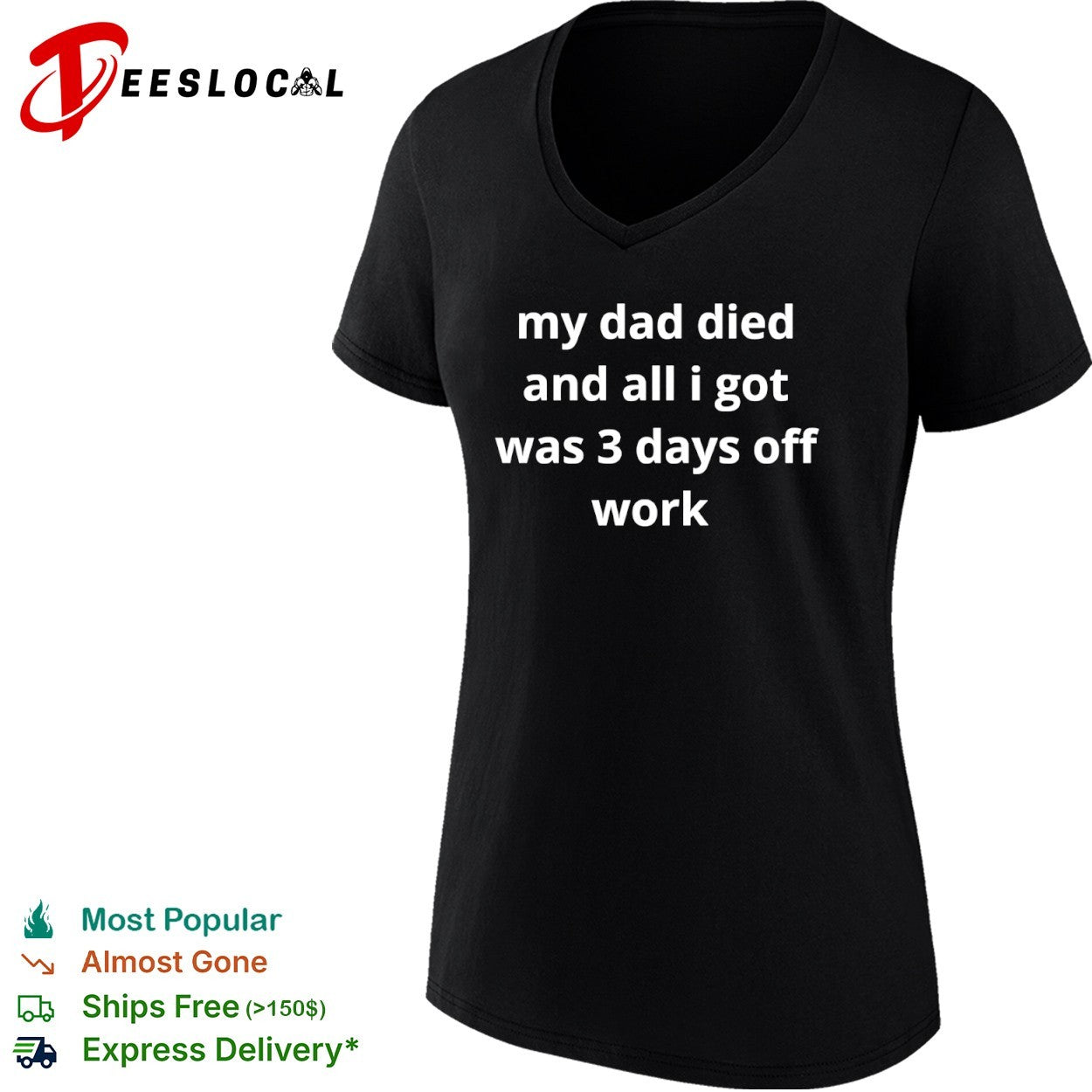 My dad died and all I got was 3 days off work shirt