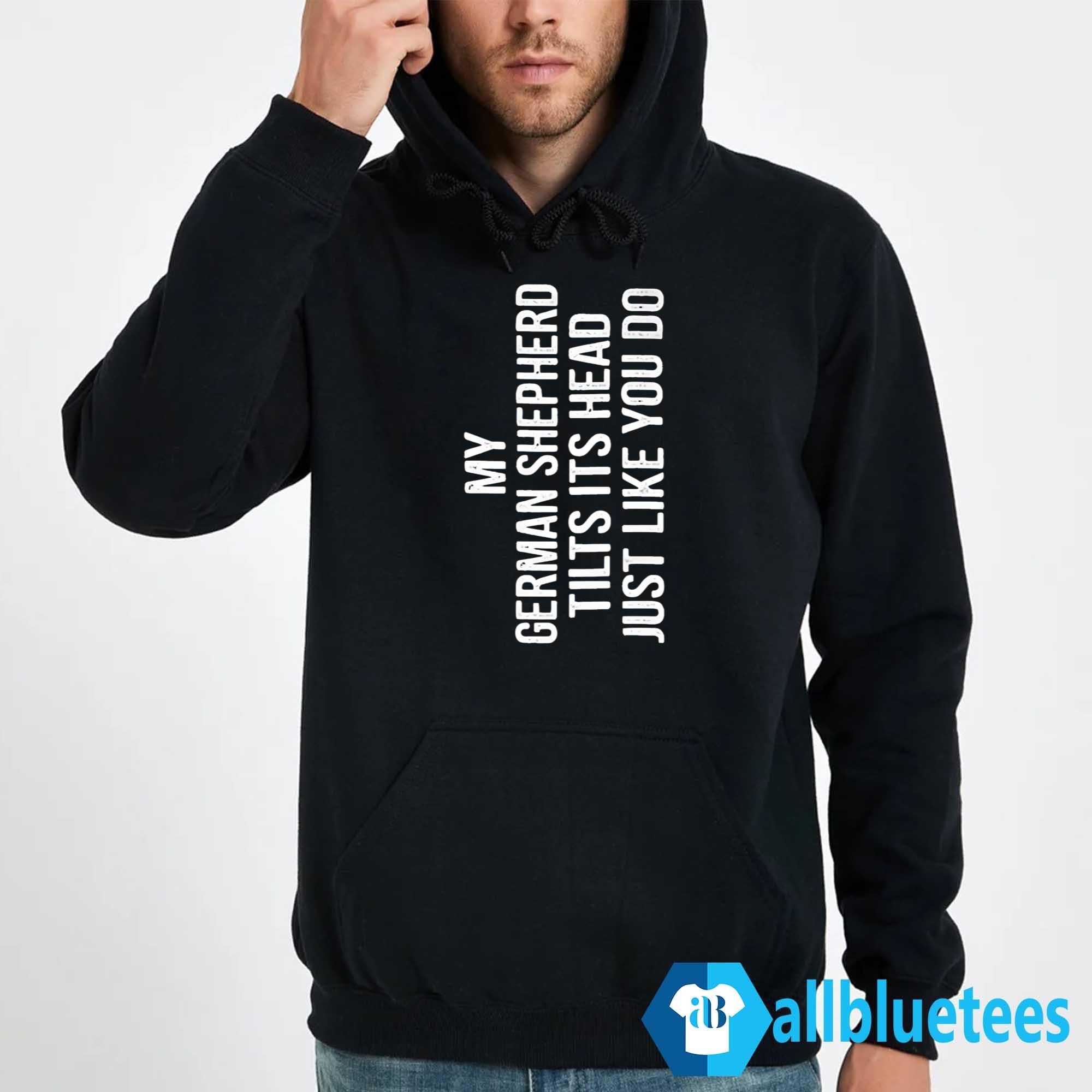 My German Shepherd Tilts Its Head Just Like You Do Shirt