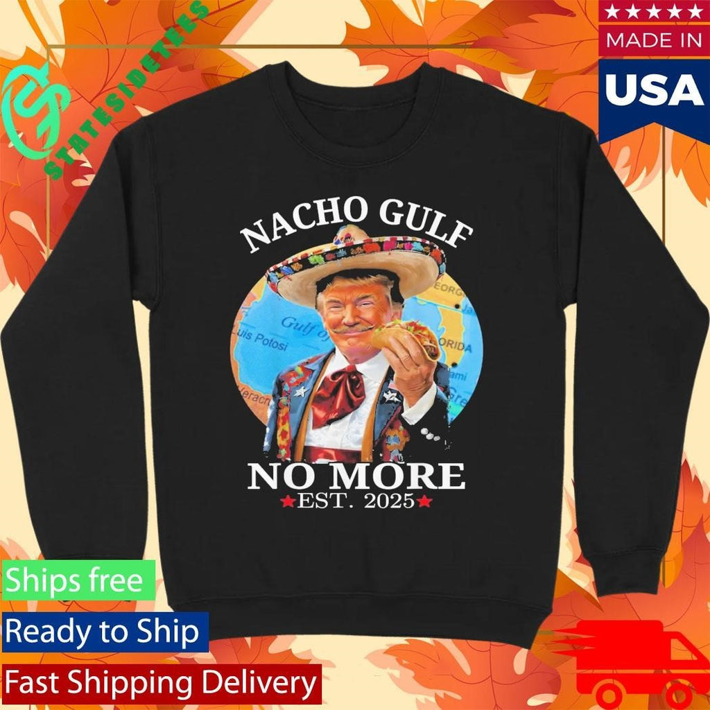 Nacho Gulf No More Trump Shirt