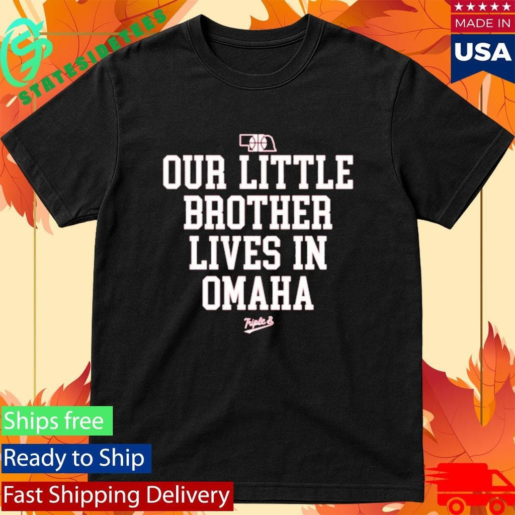 Nebraska Rivalry Our Little Brother Lives In Omaha Shirt