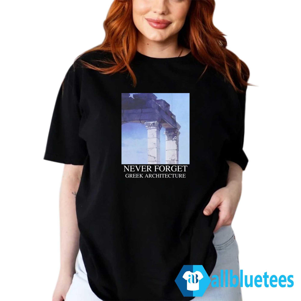 Never Forget Greek Architecture Shirt
