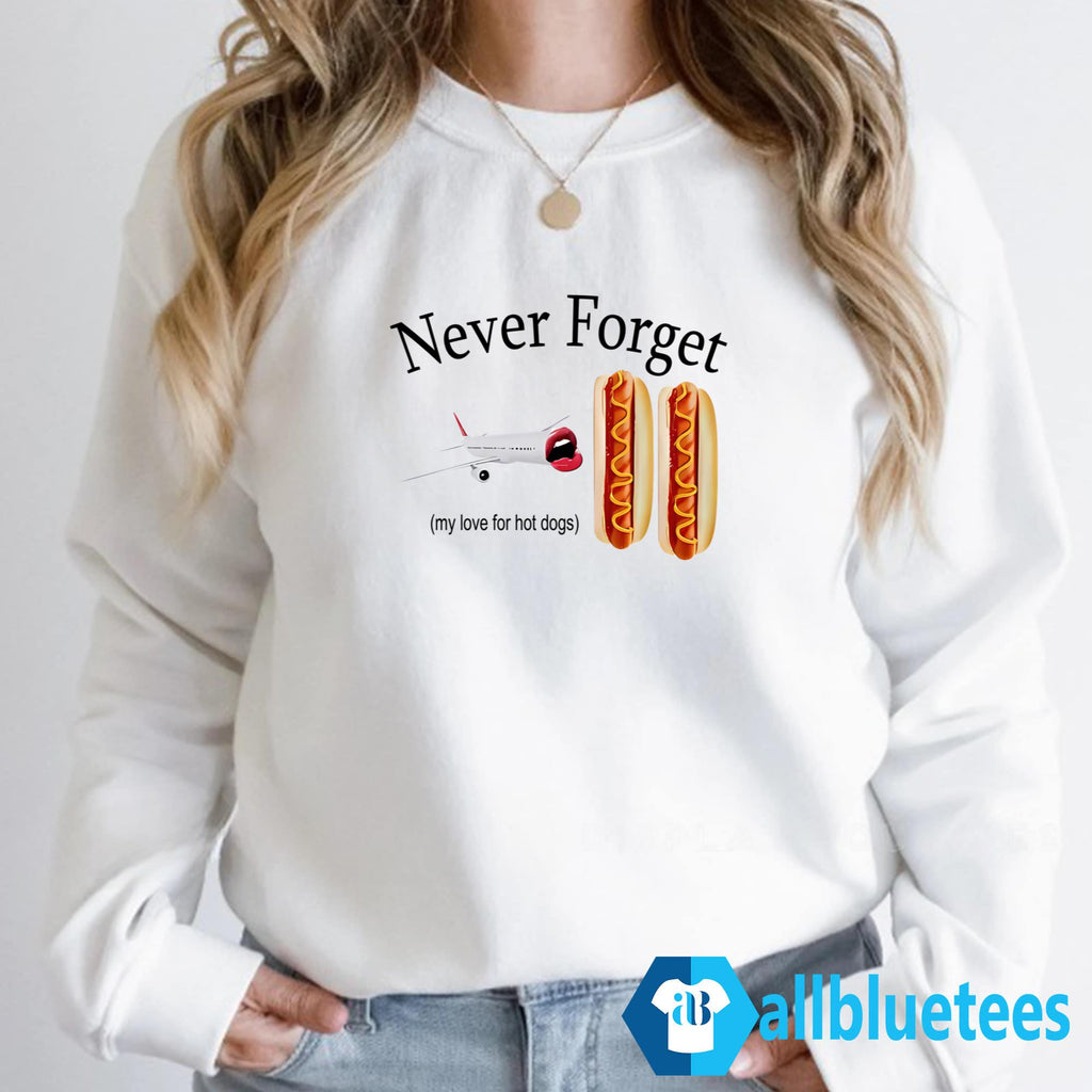 Never Forget My Love For Hot Dogs Shirt