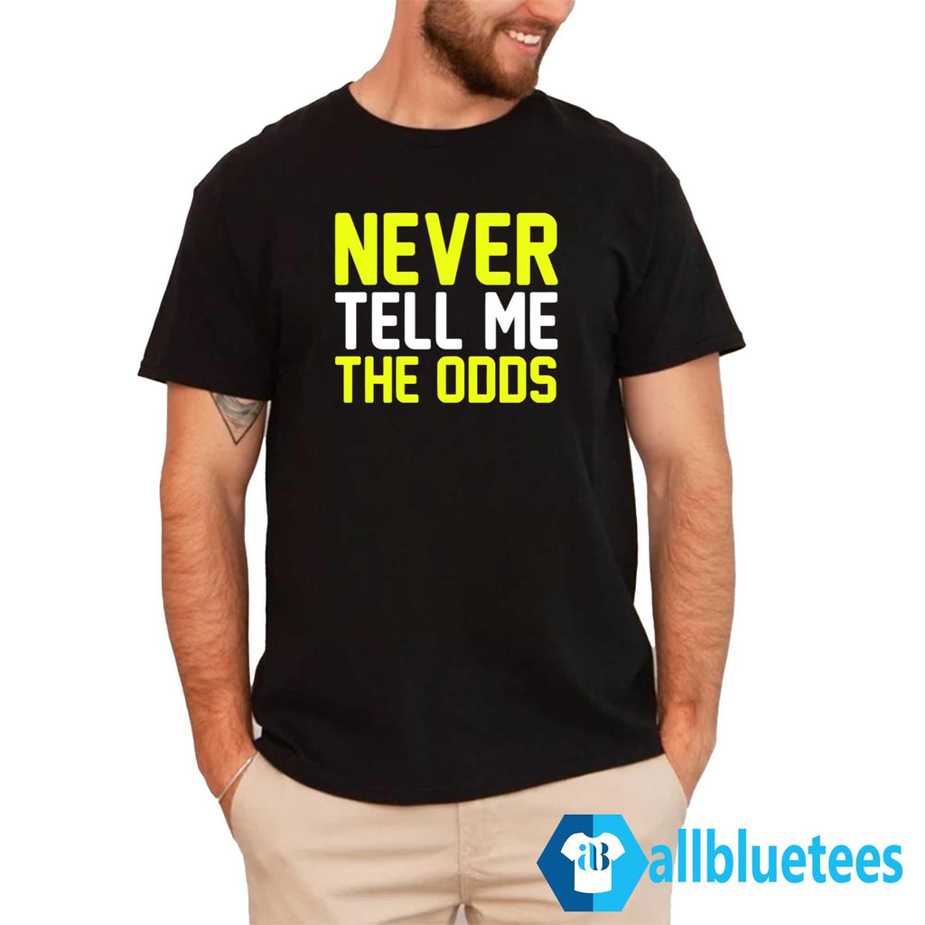 Never Tell Me The Odds Shirt