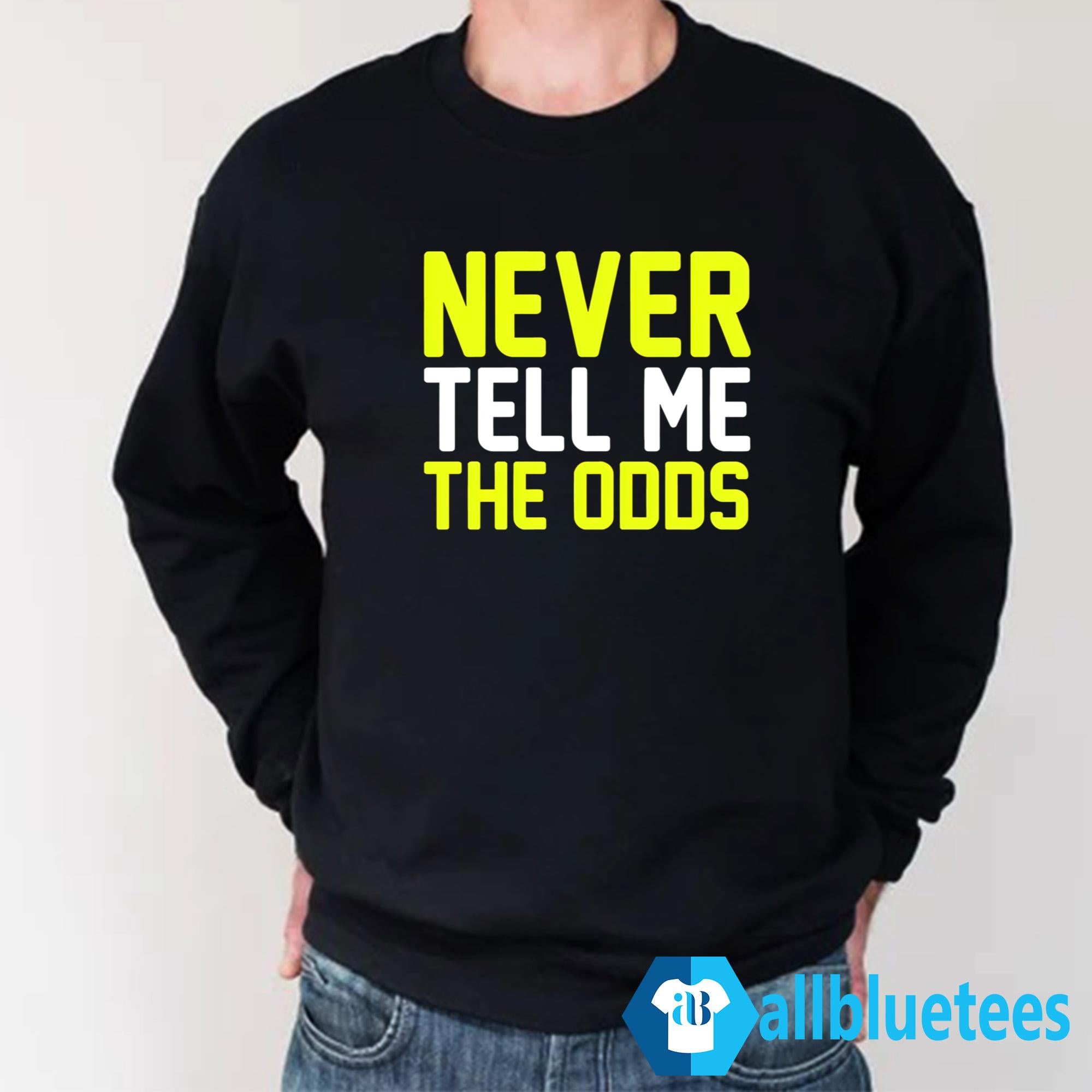 Never Tell Me The Odds Shirt