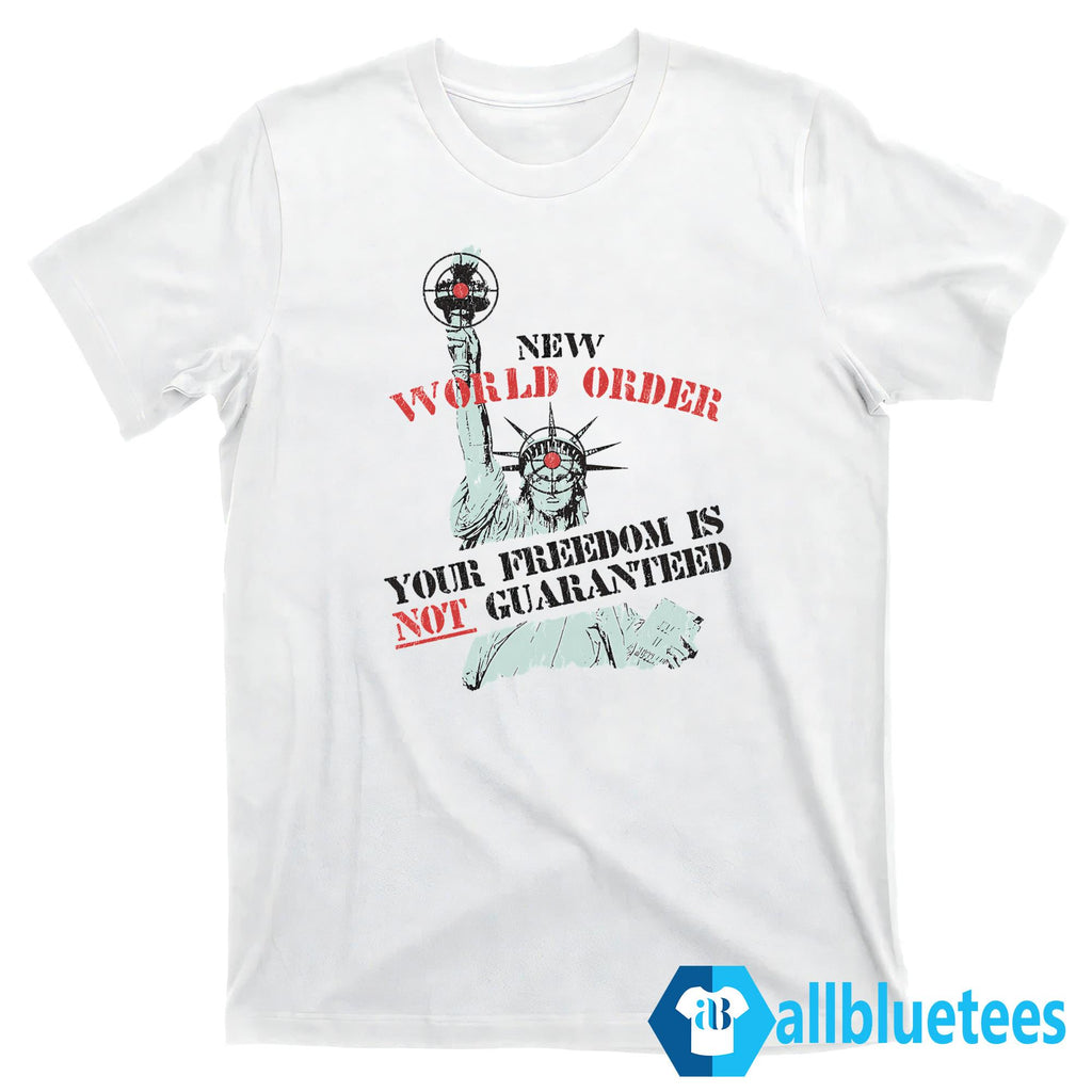 New World Order Your Freedom Is Not Guaranteed Shirt
